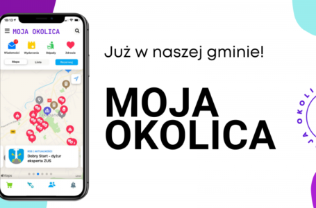 MOJA OKOLICA – JEDNA APLIKACJA, WIELE KORZYŚCI DLA MIESZKAŃCÓW GMINY OSTRÓW WIELKOPOLSKI